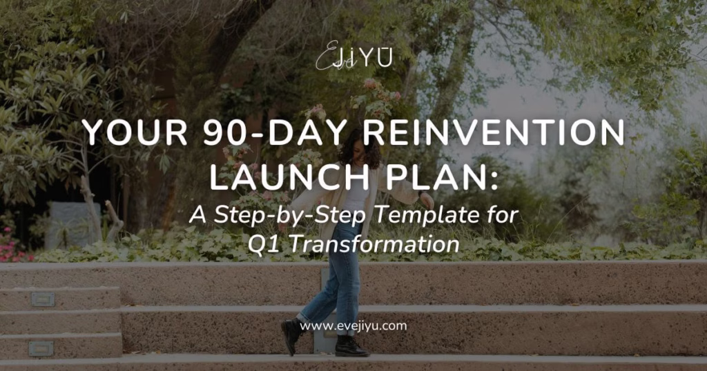 Your 90-Day Reinvention Launch Plan: A Step-by-Step Template for Q1 Transformation