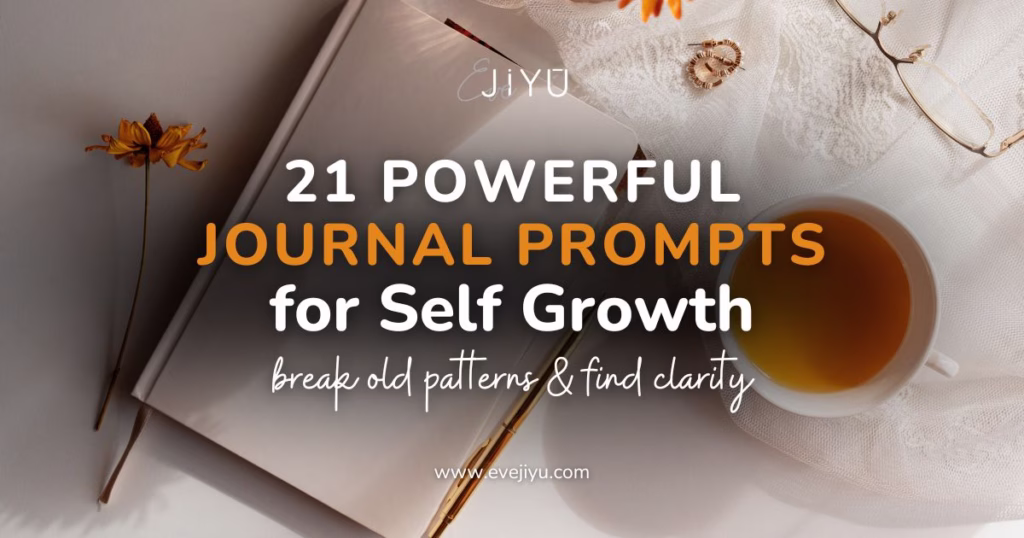 21 Powerful Journal Prompts for Self Growth | Eve Jiyu
