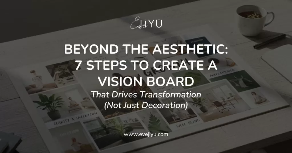Beyond the Aesthetic: 7 Steps to Create a Vision Board That Drives Transformation (Not Just Decoration)