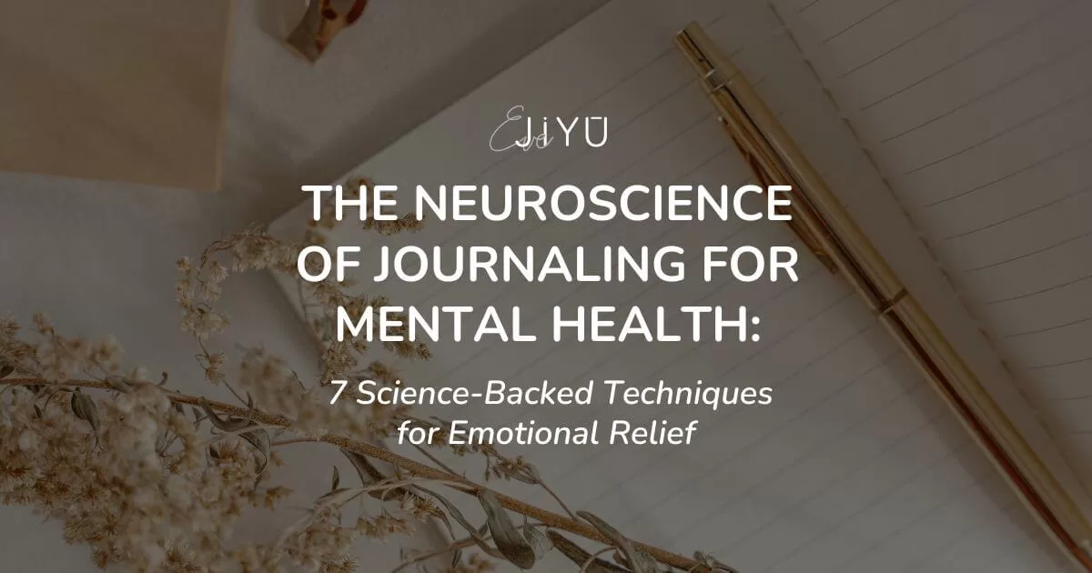 The Neuroscience of Journaling for Mental Health:
7 Science-Backed Techniques for Emotional Relief