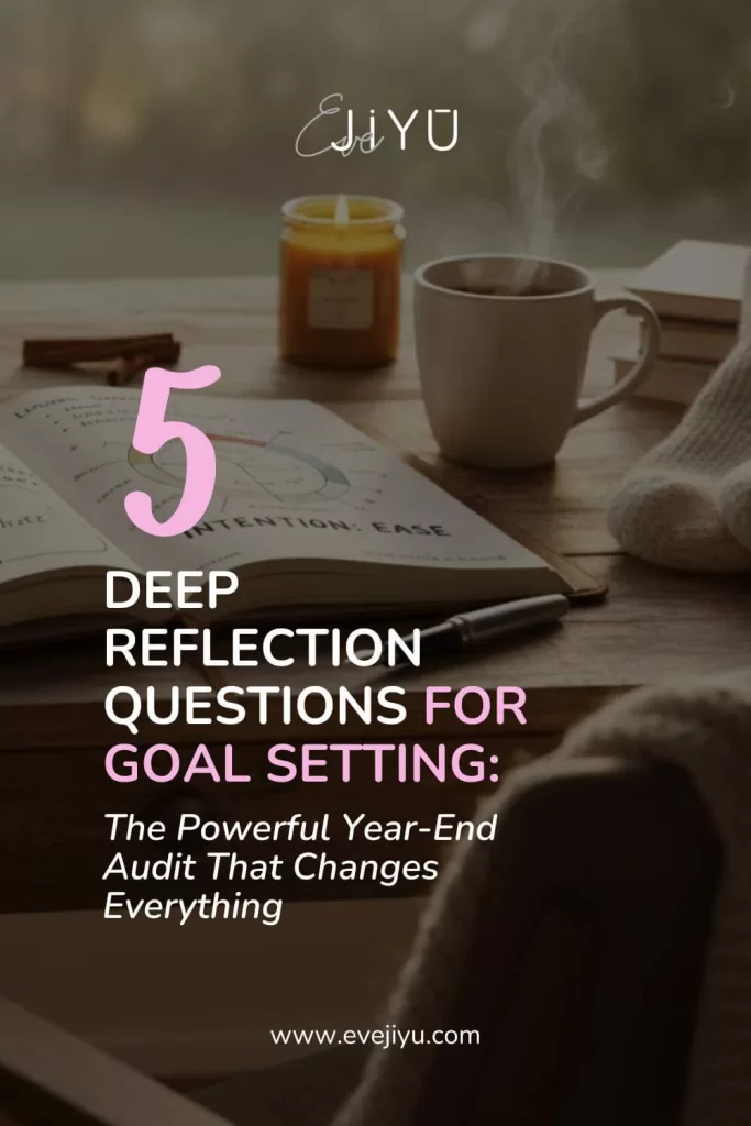 5 Deep Reflection Questions for Goal Setting: The Powerful Year-End Audit That Changes Everything