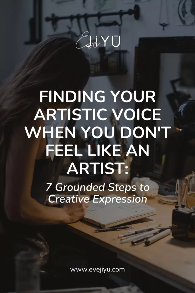 Finding Your Artistic Voice When You Don't Feel Like an Artist: 7 Grounded Steps to Creative Expression