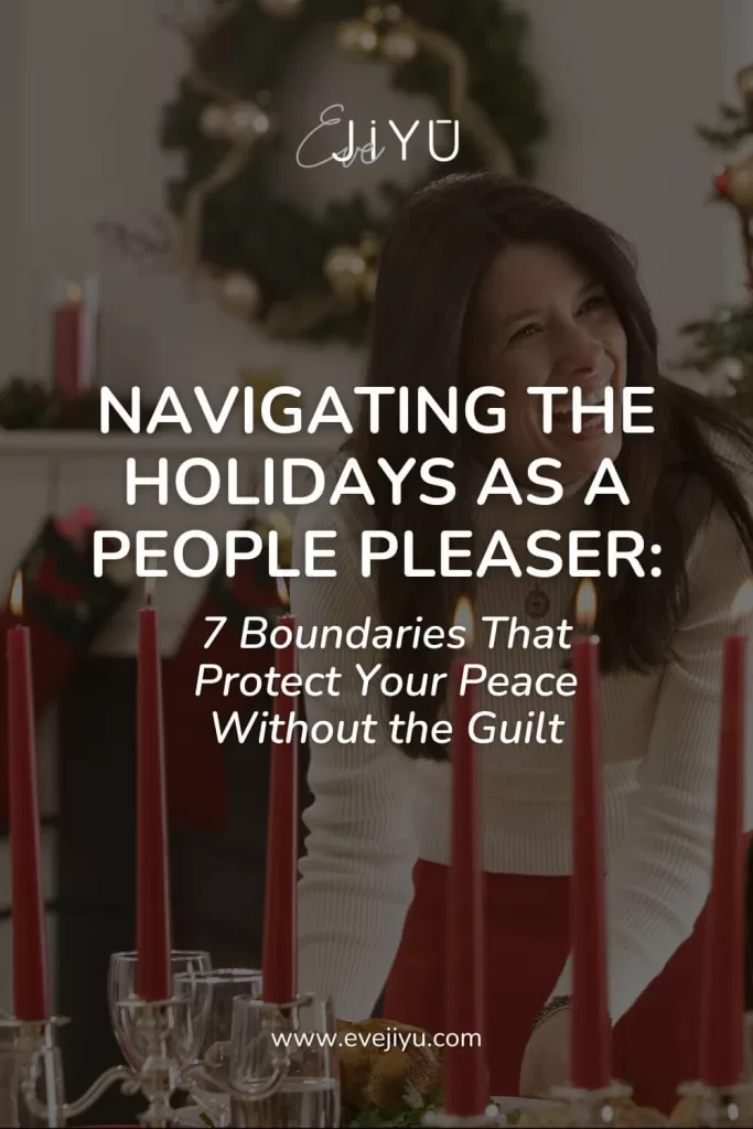 Navigating the Holidays as a People Pleaser: 7 Boundaries That Protect Your Peace Without the Guilt