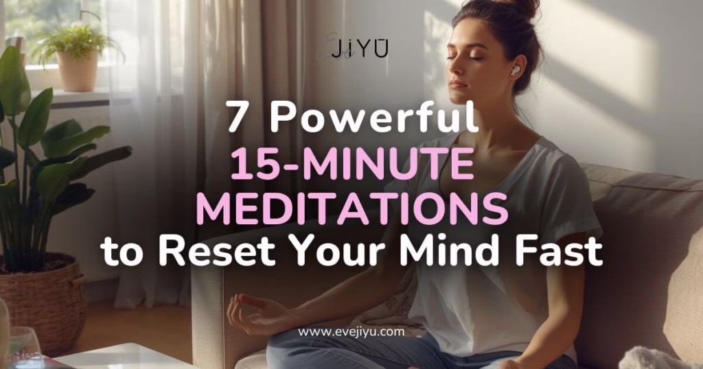 15 Minute Meditation to Reset Your Mind Fast: 7 Proven Techniques