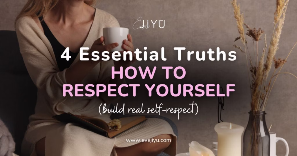 4 Essential Truths About How to Respect Yourself_Cover Image