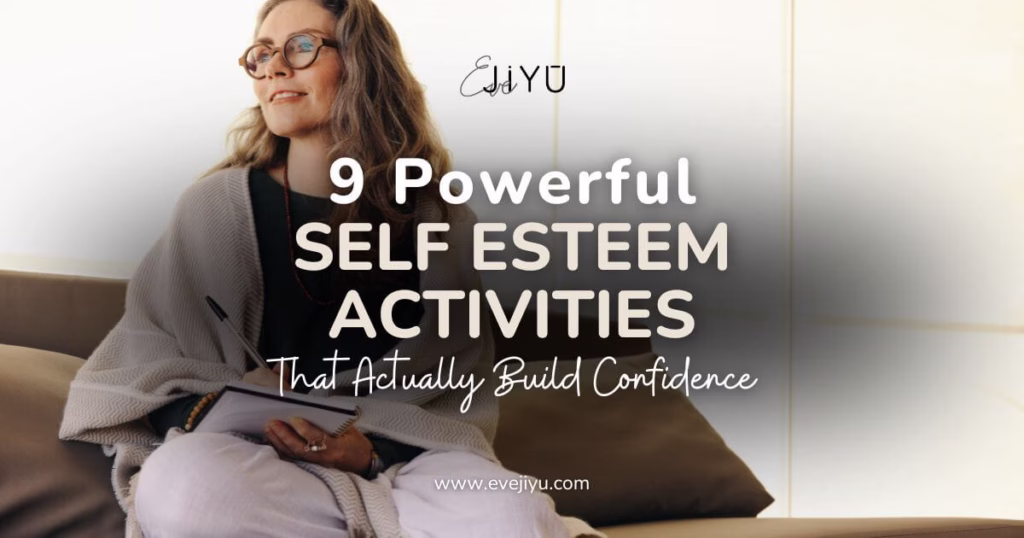 owerful Self Esteem Activities That Actually Build Confidence