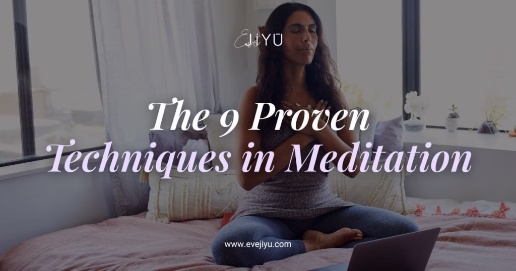 9 Proven Techniques in Meditation That Calm Your Mind Faster Than You Expect