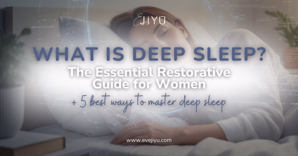What is Deep Sleep? 5 Best Ways to Master Restorative Rest | Eve Jiyu