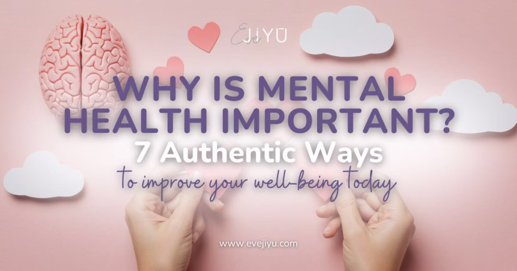 Why is Mental Health Important? 7 Authentic Ways to Heal | Eve Jiyu